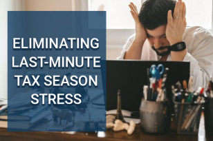 ELIMINATING LAST-MINUTE TAX SEASON STRESS